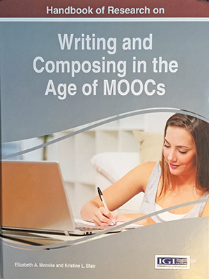 The Handbook of Research on Writing and Composing in the Age of MOOC, co-edited by Kristine L. Blair
